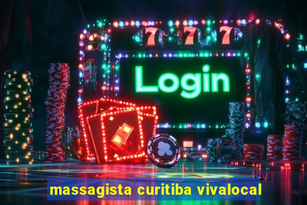 massagista curitiba vivalocal